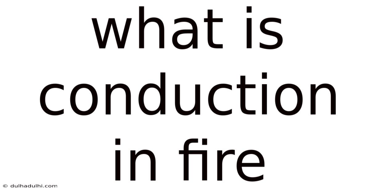 What Is Conduction In Fire