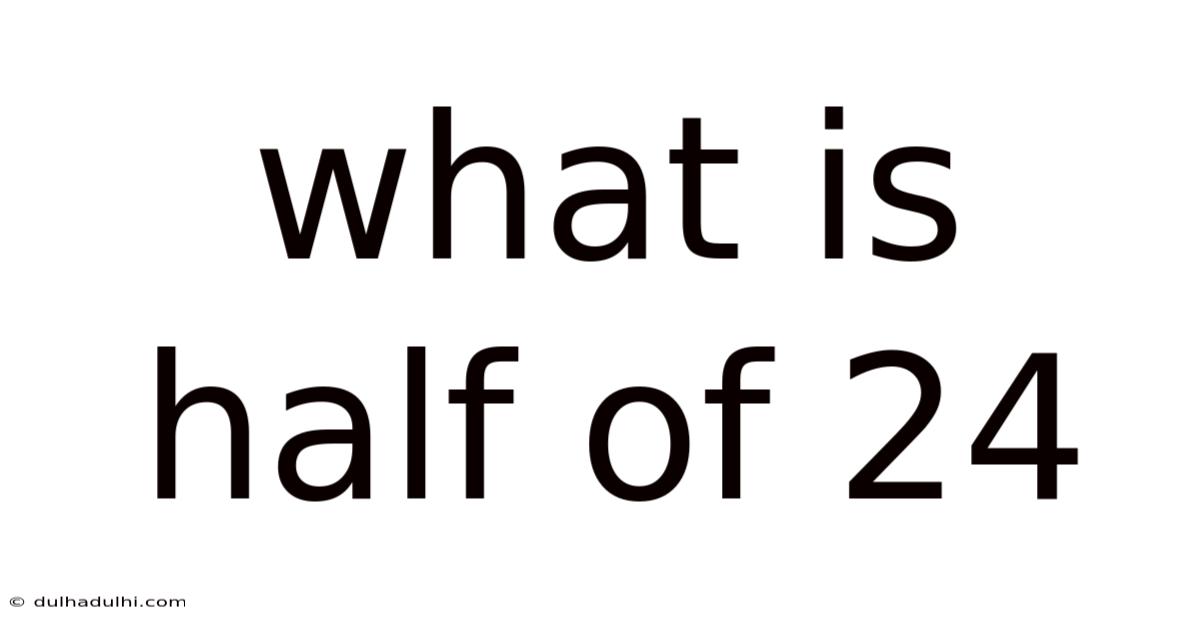 What Is Half Of 24