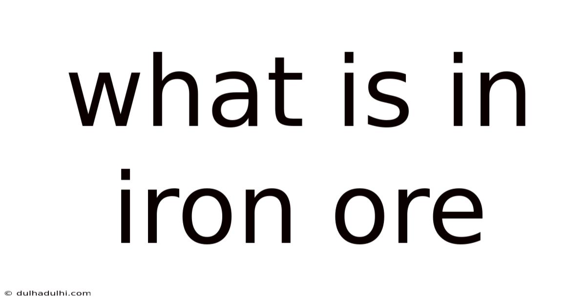 What Is In Iron Ore