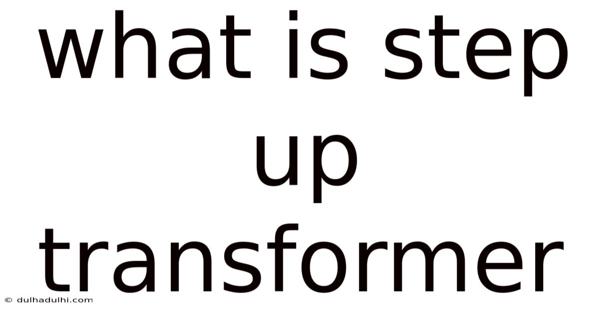 What Is Step Up Transformer