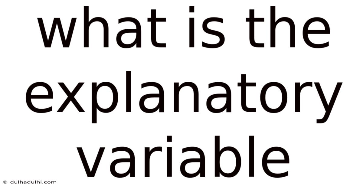What Is The Explanatory Variable