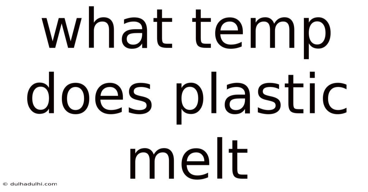 What Temp Does Plastic Melt