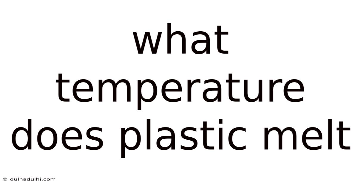 What Temperature Does Plastic Melt