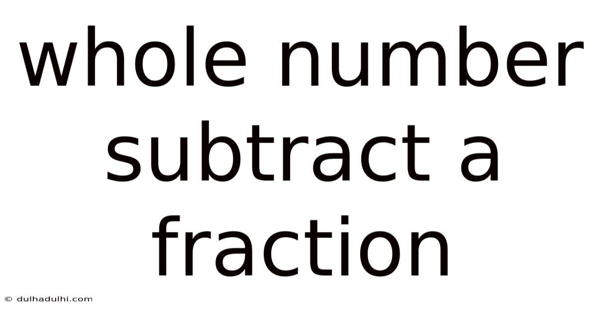 Whole Number Subtract A Fraction