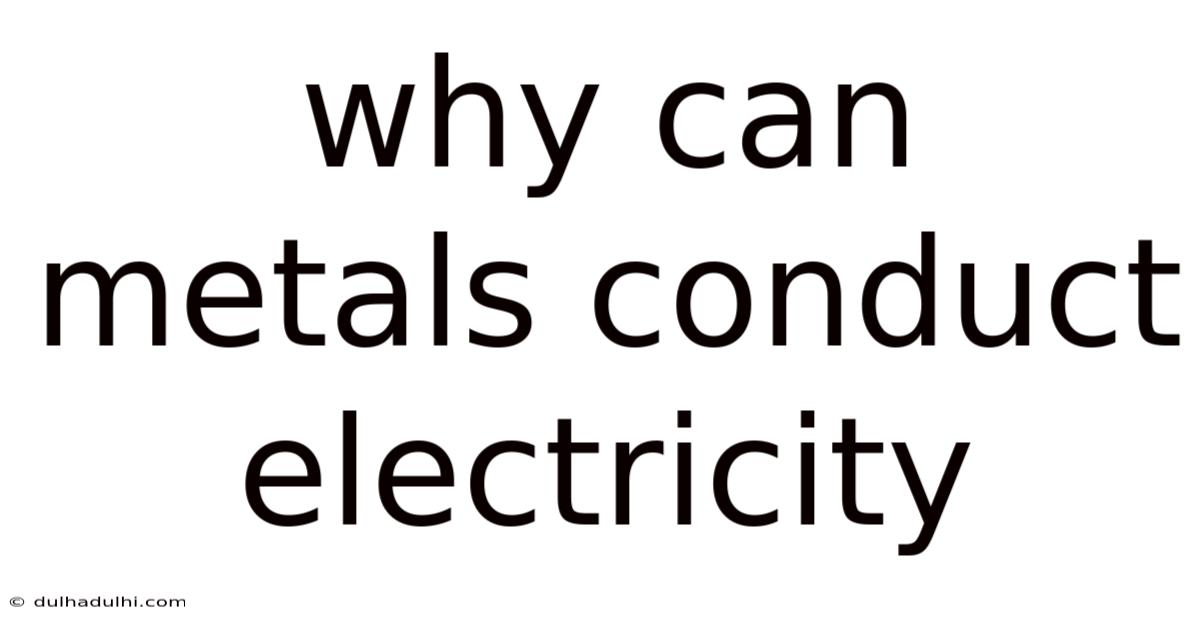 Why Can Metals Conduct Electricity