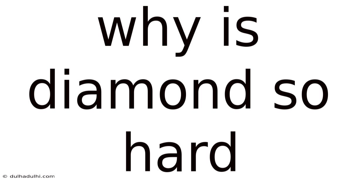 Why Is Diamond So Hard