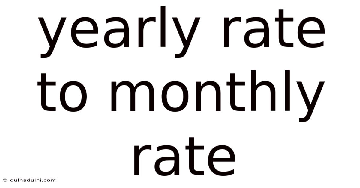 Yearly Rate To Monthly Rate